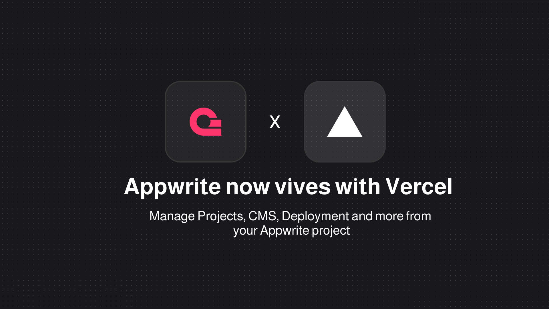 Vercel is now on Appwrite: use Vercel's features while keeping Appwrite as your primary backend